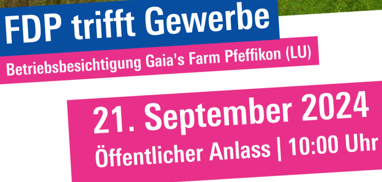 Communique FDP trifft Gewerbe 2024: Betriebsbesichtigung Gaia's Farm